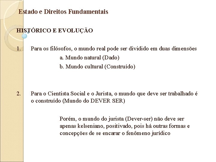 Estado e Direitos Fundamentais HISTÓRICO E EVOLUÇÃO 1. Para os filósofos, o mundo real