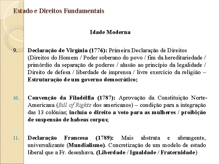 Estado e Direitos Fundamentais Idade Moderna 9. Declaração de Virgínia (1776): Primeira Declaração de