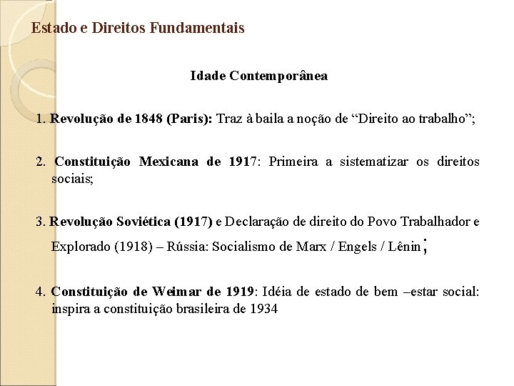 Estado e Direitos Fundamentais Idade Contemporânea 1. Revolução de 1848 (Paris): Traz à baila