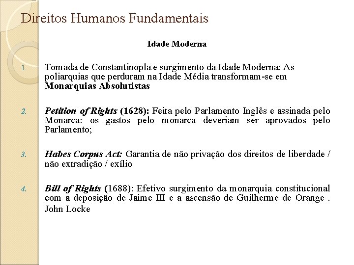 Direitos Humanos Fundamentais Idade Moderna 1. Tomada de Constantinopla e surgimento da Idade Moderna: