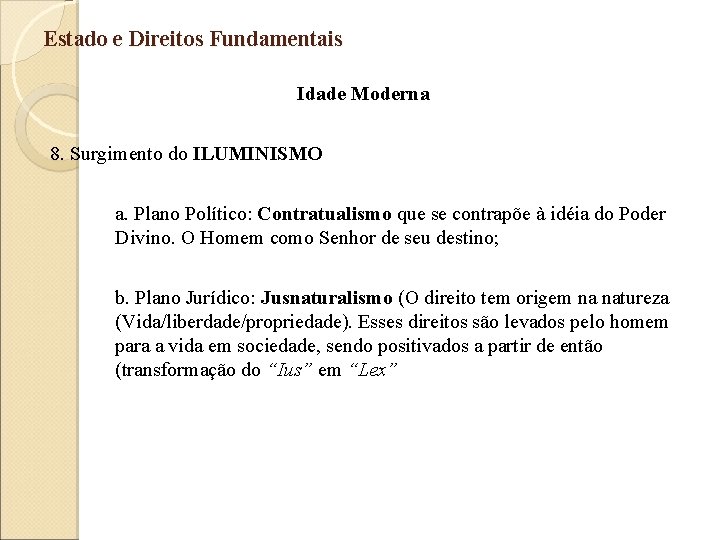 Estado e Direitos Fundamentais Idade Moderna 8. Surgimento do ILUMINISMO a. Plano Político: Contratualismo