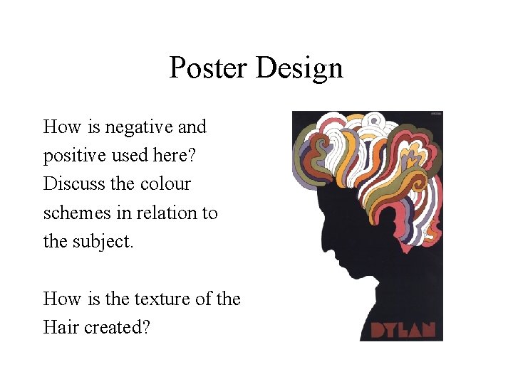 Poster Design How is negative and positive used here? Discuss the colour schemes in