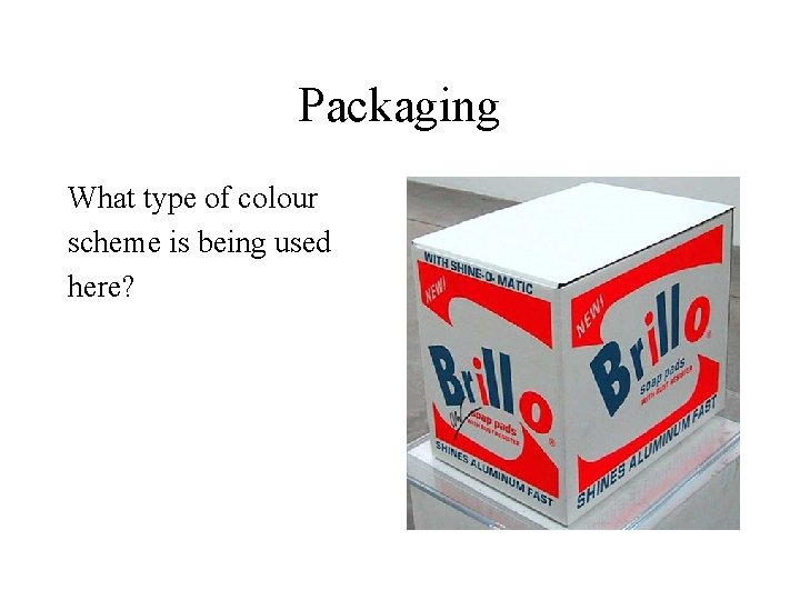 Packaging What type of colour scheme is being used here? 