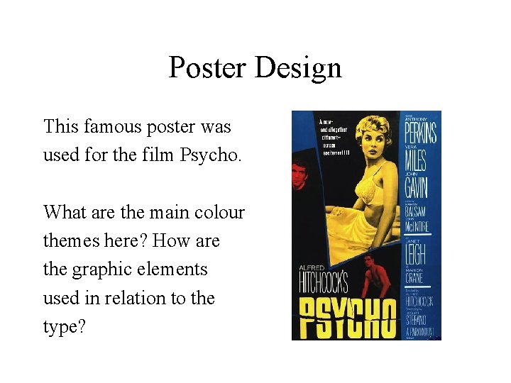 Poster Design This famous poster was used for the film Psycho. What are the