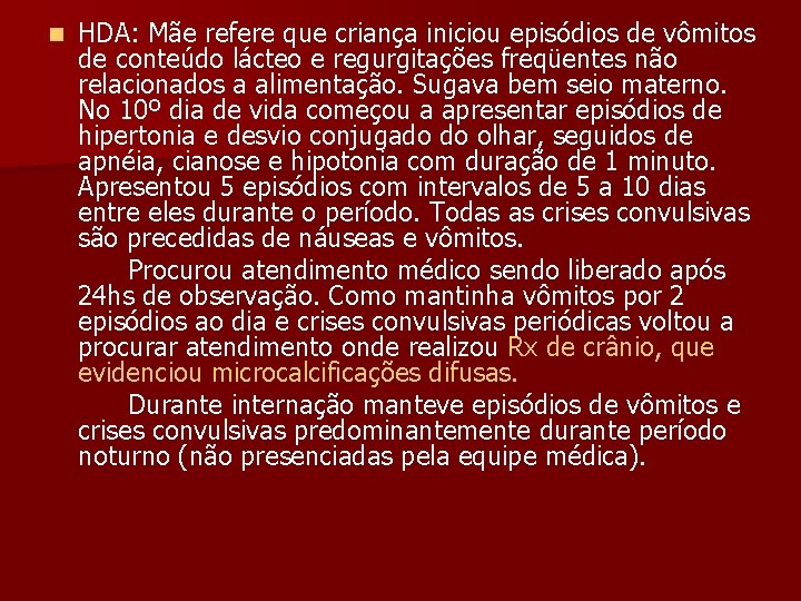 n HDA: Mãe refere que criança iniciou episódios de vômitos de conteúdo lácteo e