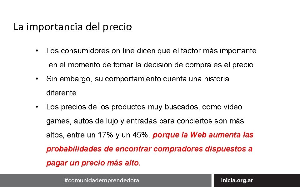 La importancia del precio • Los consumidores on line dicen que el factor más