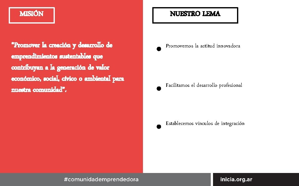 MISIÓN “Promover la creación y desarrollo de emprendimientos sustentables que contribuyan a la generación