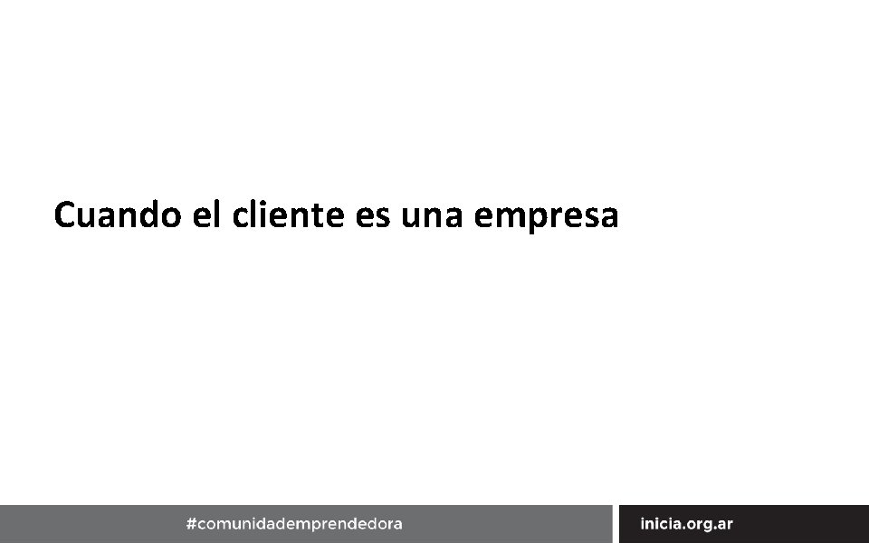 Cuando el cliente es una empresa 