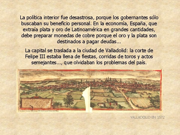 La política interior fue desastrosa, porque los gobernantes sólo buscaban su beneficio personal. En