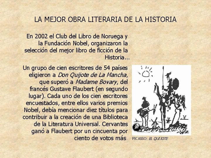 LA MEJOR OBRA LITERARIA DE LA HISTORIA En 2002 el Club del Libro de