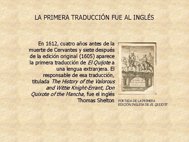 LA PRIMERA TRADUCCIÓN FUE AL INGLÉS En 1612, cuatro años antes de la muerte