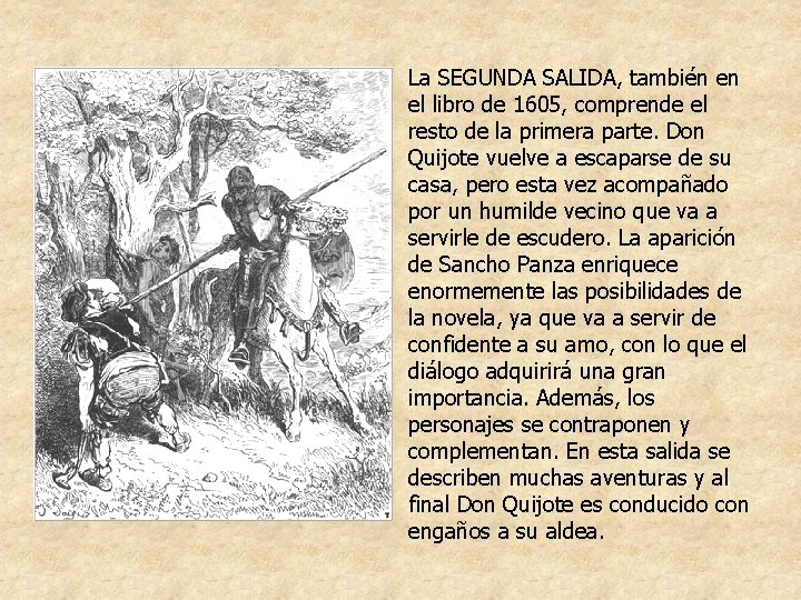 La SEGUNDA SALIDA, también en el libro de 1605, comprende el resto de la