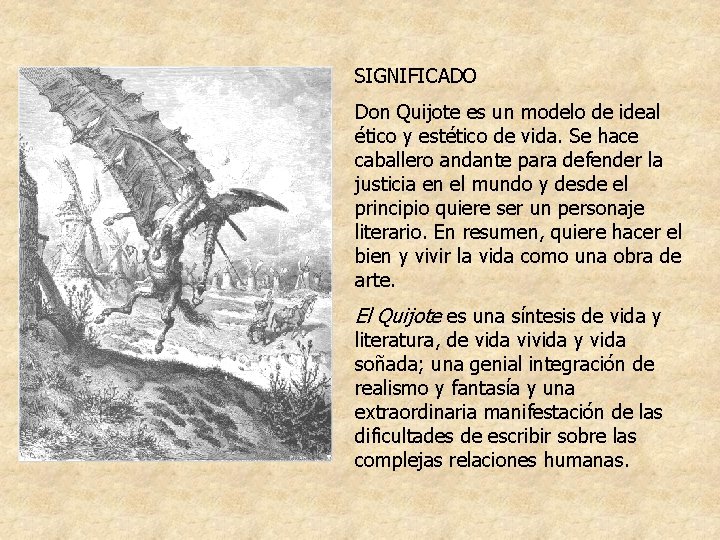 SIGNIFICADO Don Quijote es un modelo de ideal ético y estético de vida. Se