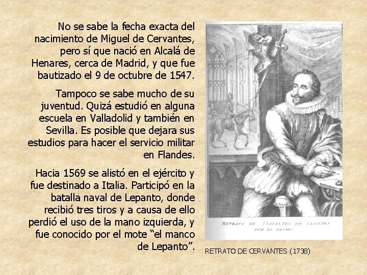 No se sabe la fecha exacta del nacimiento de Miguel de Cervantes, pero sí