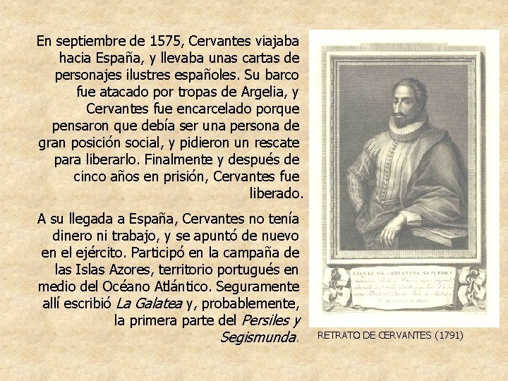 En septiembre de 1575, Cervantes viajaba hacia España, y llevaba unas cartas de personajes