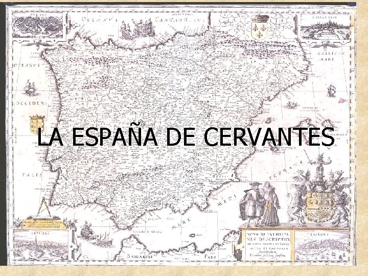 LA ESPAÑA DE CERVANTES 