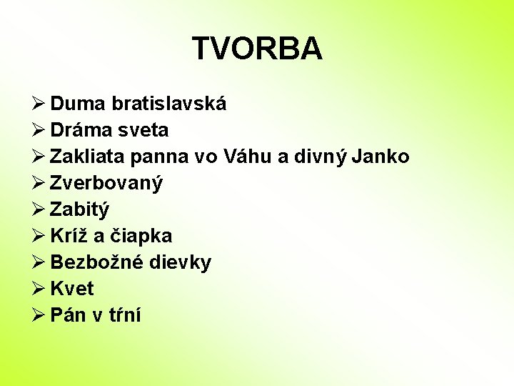 TVORBA Ø Duma bratislavská Ø Dráma sveta Ø Zakliata panna vo Váhu a divný