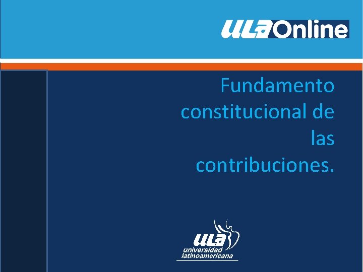 Fundamento constitucional de las contribuciones. 