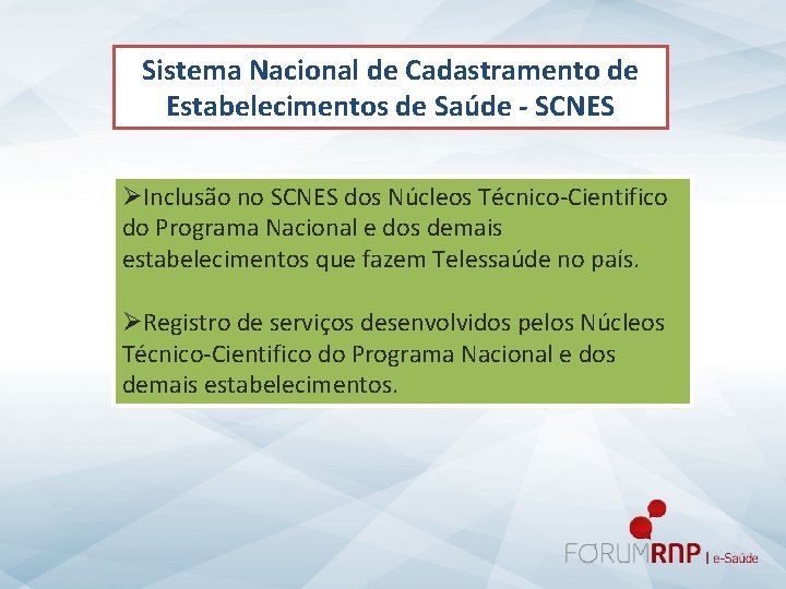 Sistema Nacional de Cadastramento de Estabelecimentos de Saúde - SCNES ØInclusão no SCNES dos