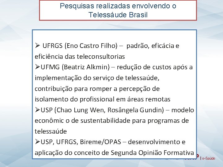 Pesquisas realizadas envolvendo o Telessáude Brasil Ø UFRGS (Eno Castro Filho) – padrão, eficácia