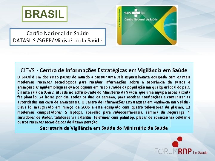 BRASIL Cartão Nacional de Saúde DATASUS /SGEP/Ministério da Saúde CIEVS - Centro de Informações