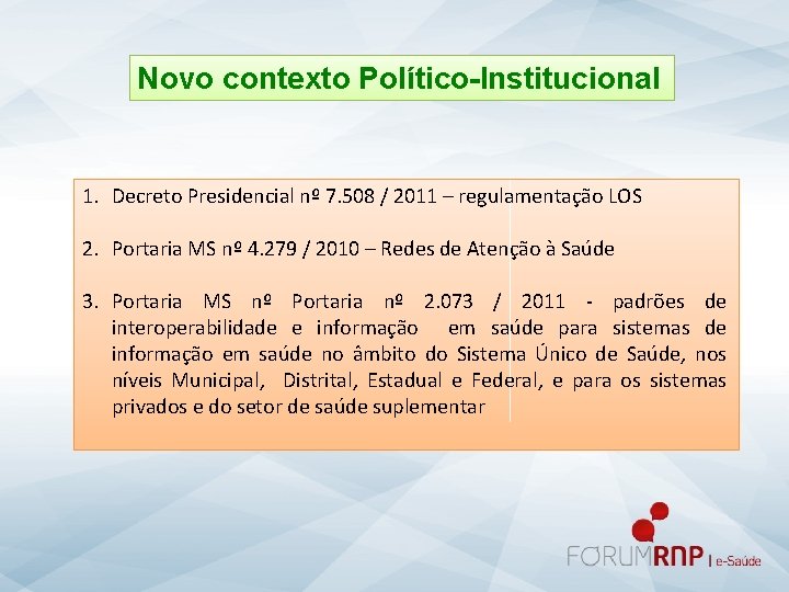 Novo contexto Político-Institucional 1. Decreto Presidencial nº 7. 508 / 2011 – regulamentação LOS