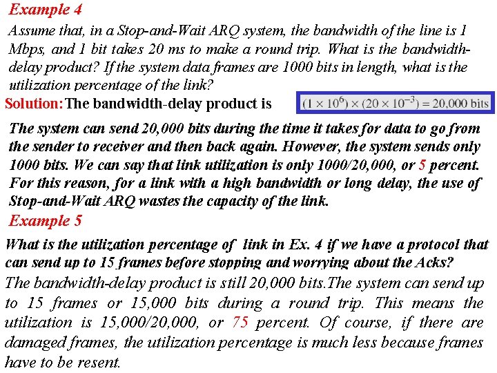 Example 4 Assume that, in a Stop-and-Wait ARQ system, the bandwidth of the line