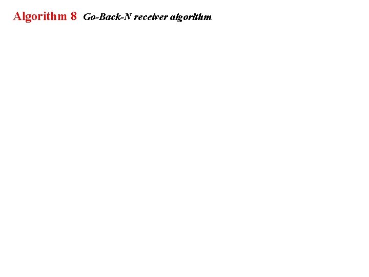 Algorithm 8 Go-Back-N receiver algorithm 