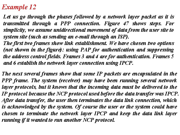 Example 12 Let us go through the phases followed by a network layer packet