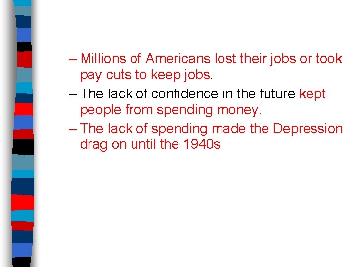 – Millions of Americans lost their jobs or took pay cuts to keep jobs.
