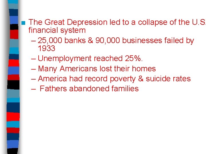 ■ The Great Depression led to a collapse of the U. S. financial system