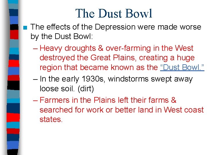 The Dust Bowl ■ The effects of the Depression were made worse by the