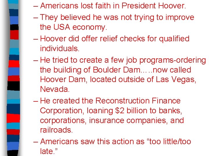 – Americans lost faith in President Hoover. – They believed he was not trying