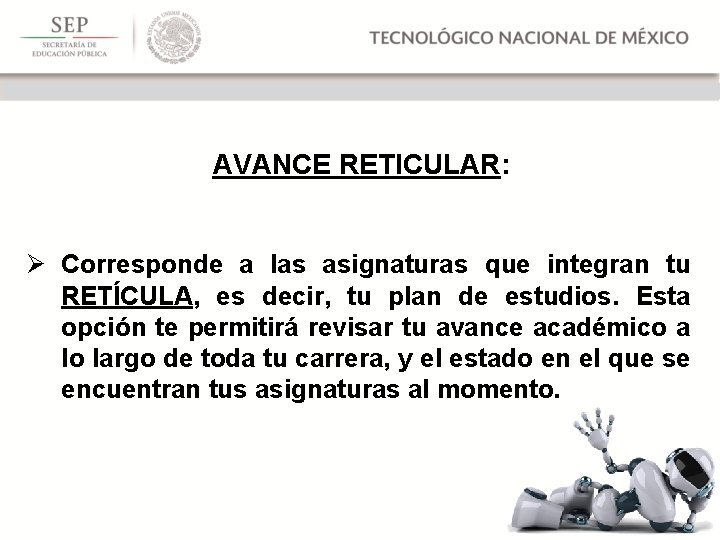 AVANCE RETICULAR: Ø Corresponde a las asignaturas que integran tu RETÍCULA, es decir, tu