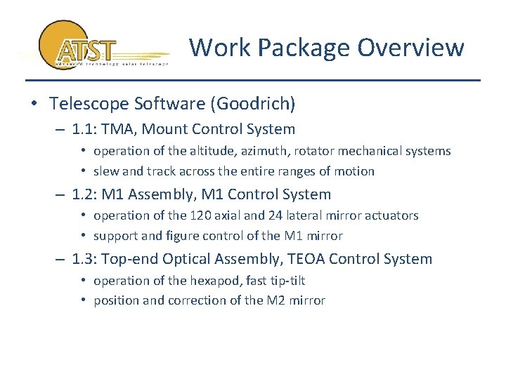 Work Package Overview • Telescope Software (Goodrich) – 1. 1: TMA, Mount Control System