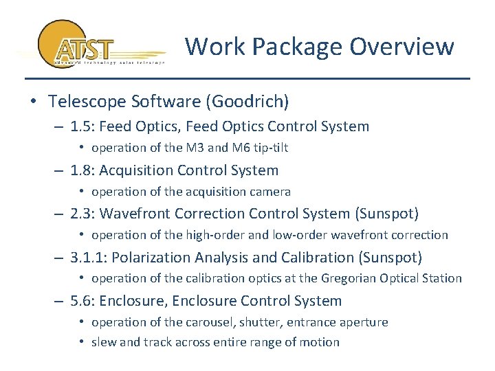 Work Package Overview • Telescope Software (Goodrich) – 1. 5: Feed Optics, Feed Optics