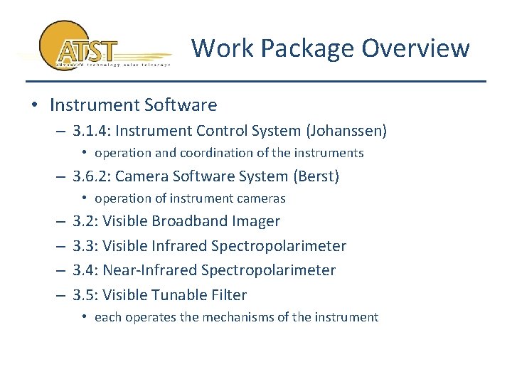 Work Package Overview • Instrument Software – 3. 1. 4: Instrument Control System (Johanssen)