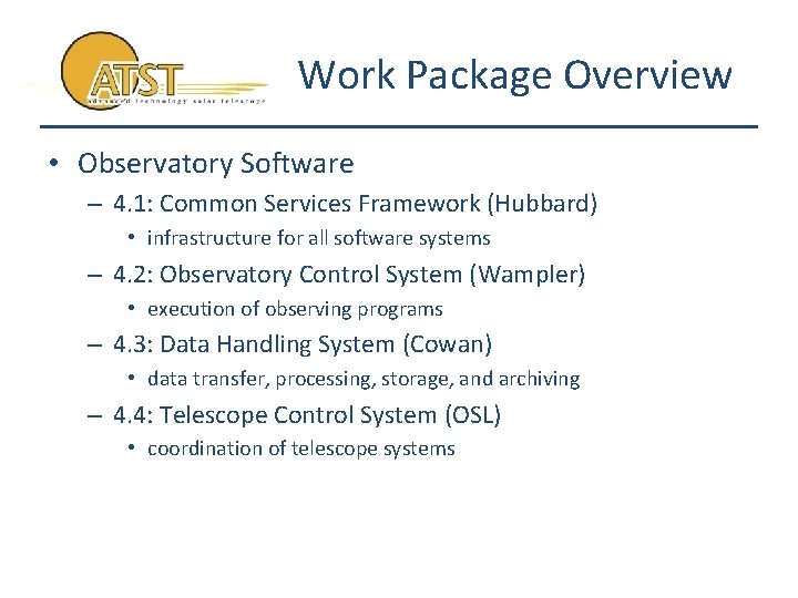 Work Package Overview • Observatory Software – 4. 1: Common Services Framework (Hubbard) •