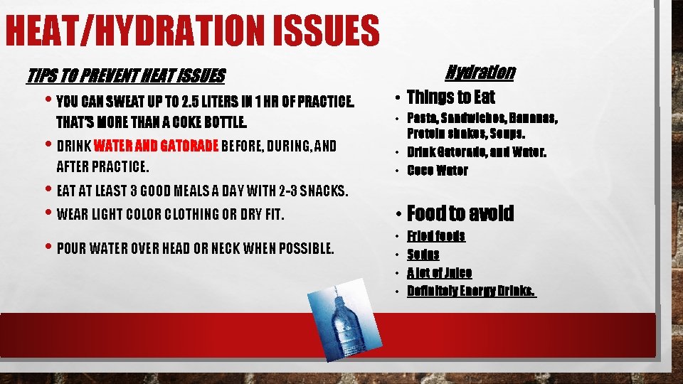 HEAT/HYDRATION ISSUES Hydration TIPS TO PREVENT HEAT ISSUES • YOU CAN SWEAT UP TO