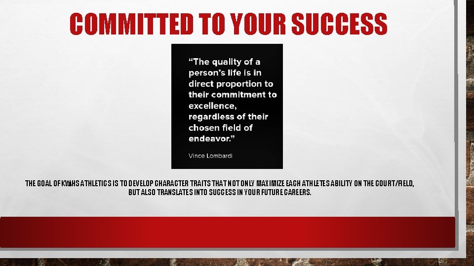 COMMITTED TO YOUR SUCCESS THE GOAL OF KWHS ATHLETICS IS TO DEVELOP CHARACTER TRAITS