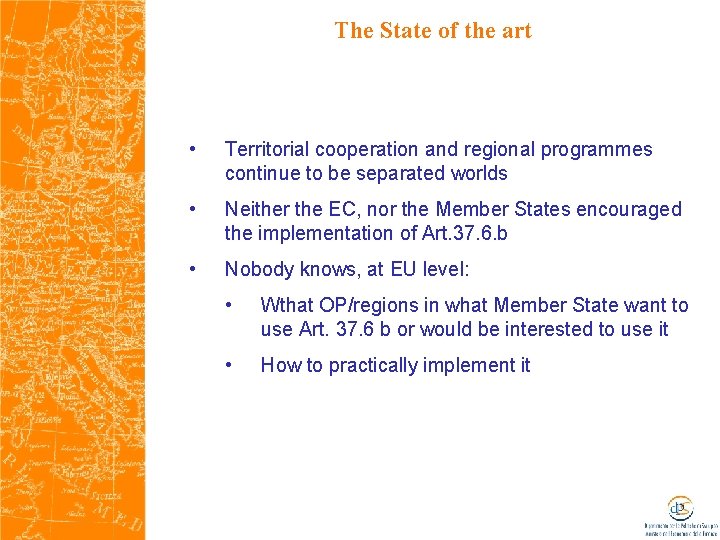 The State of the art • Territorial cooperation and regional programmes continue to be