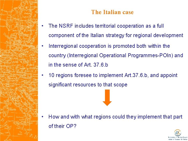 The Italian case • The NSRF includes territorial cooperation as a full component of