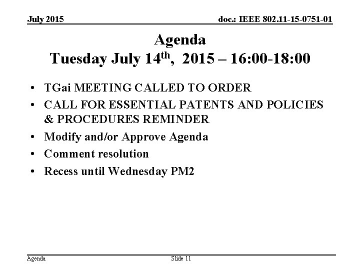 July 2015 doc. : IEEE 802. 11 -15 -0751 -01 Agenda Tuesday July 14