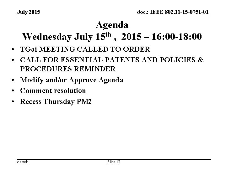 July 2015 doc. : IEEE 802. 11 -15 -0751 -01 Agenda Wednesday July 15