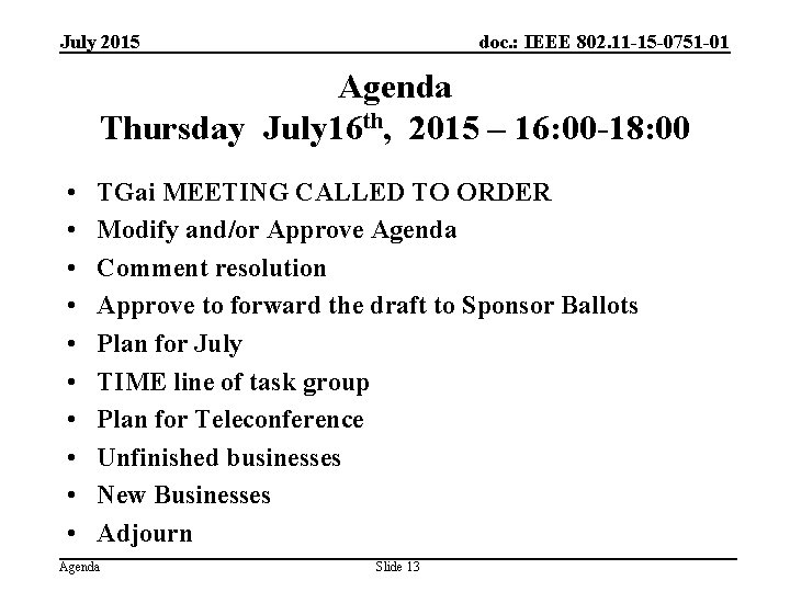 July 2015 doc. : IEEE 802. 11 -15 -0751 -01 Agenda Thursday July 16