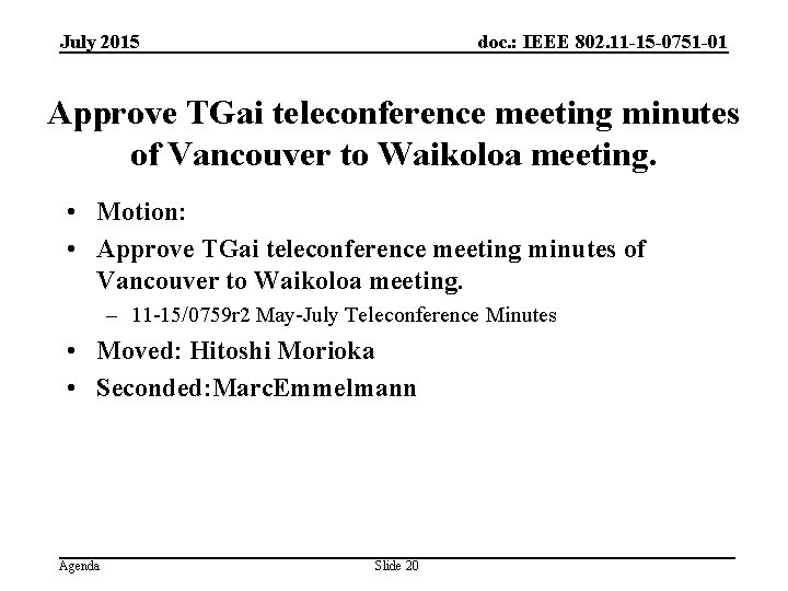 July 2015 doc. : IEEE 802. 11 -15 -0751 -01 Approve TGai teleconference meeting