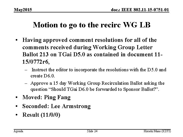 May 2015 doc. : IEEE 802. 11 -15 -0751 -01 Motion to go to