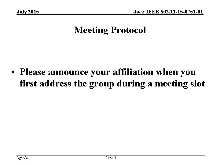 July 2015 doc. : IEEE 802. 11 -15 -0751 -01 Meeting Protocol • Please