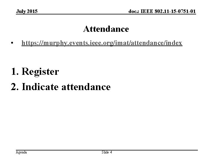 July 2015 doc. : IEEE 802. 11 -15 -0751 -01 Attendance • https: //murphy.