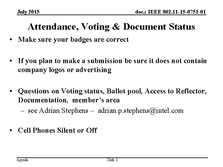 July 2015 doc. : IEEE 802. 11 -15 -0751 -01 Attendance, Voting & Document